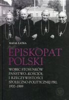 Episkopat Polski wobec stosunków państwo-Kościół i rzeczywistości społeczno-politycznej PRL 1970-1989
