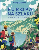 Europa na szlaku 50 najpiękniejszych tras pieszych