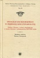 Ewangelicyzm reformowany w Pierwszej Rzeczypospolitej (Kultura Pierwszej Rzeczypospolitej w dialogu z Europą)