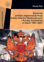 Ewolucja polityki zagranicznej Rosji wobec Stanów Zjednoczonych i Europy Zachodniej w latach 1991-2001