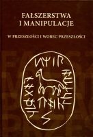 Fałszerstwa i manipulacje w przeszłości i wobec przeszłości