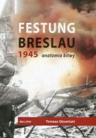 Festung Breslau 1945. Anatomia bitwy