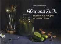 Fifka and Żulik. Homemade Recipes of Łódź Cuisine