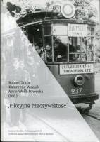 Fikcyjna rzeczywistość. Codzienność, światy przeżywane i pamięć niemieckiej okupacji w Polsce