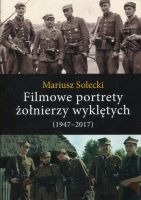 Filmowe portrety żołnierzy wyklętych (1947-2017)