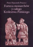 Forteca monarchów y całego Królestwa Polskiego
