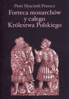 Forteca monarchów y całego Królestwa Polskiego