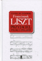 Franciszek Liszt. Przyjaciel Polski i Polaków