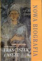 Franciszek z Asyżu. Nowa biografia