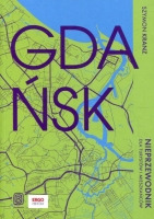 Gdańsk. Nieprzewodnik dla turystów i mieszkańców