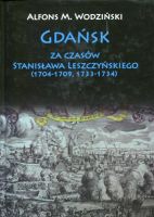 Gdańsk za czasów Stanisława Leszczyńskiego (1704-1709, 1733-1734)