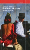 Gdzie słońce spędza zimę. Historie z Andaluzji