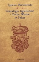 Genealogia Jagiellonów i Domu Wazów w Polsce