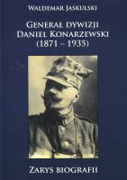Generał Dywizji Daniel Konarzewski (1871-1935)