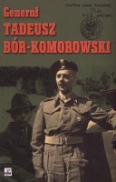 Generał Tadeusz Bór-Komorowski w relacjach i dokumentach