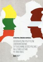 Geograficzno-polityczne uwarunkowania sytuacji mniejszości polskiej na Litwie i Łotwie po 1990 roku 