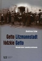 Getto łódzkie / Litzmannstadt Getto. Warunki życia i sposoby przetrwania