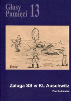 Głosy Pamięci 13. Załoga SS w KL Auschwitz