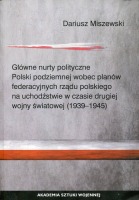 Główne nurty polityczne Polski podziemnej wobec planów federacyjnych rządu polskiego na uchodźtwie w czasie drugiej wojny światowej (1939-1945)