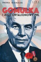 Gomułka i jego ortalionowy PRL