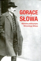 Gorące słowa. Wybrana publicystyka Wincentego Witosa