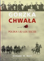 Gorzka chwała. Polska i jej los 1918-1939