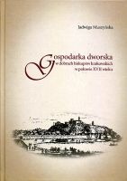 Gospodarka dworska w dobrach biskupów krakowskich w połowie XVII wieku