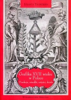 Grafika XVII wieku w Polsce. Funkcje, ośrodki, artyści, dzieła