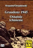 Graudenz 1945. Ostatnie tchnienie