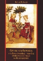 Gry na szachownicy w kulturze dworskiej i rycerskiej średniowiecznej Anglii na tle europejskim