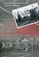 Halowe tradycje lekkoatletyczne w Polsce w latach 1867–1939 (tom I – mężczyźni)