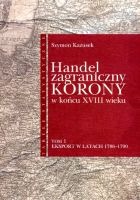 Handel zagraniczny Korony w końcu XVIII wieku, tom I