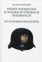 Hełmy niemieckie w polskich strażach pożarnych po II wojnie światowej