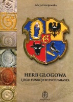 Herb Głogowa i jego funkcje w zyciu miasta