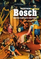 Hieronim Bosch. Mistrz fantazji i groteski