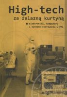 High-tech za żelazną kurtyną. Elektronika, komputery i systemy sterowania w PRL