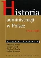 Historia administracji w Polsce 1764 - 1989. Wybór źródeł.