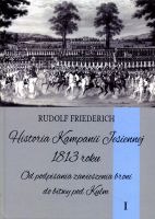 Historia Kampanii Jesiennej 1813 roku t. I