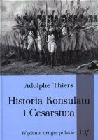 Historia Konsulatu i Cesarstwa Tom 3 Część 1