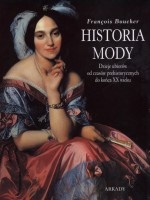 Historia mody. Dzieje ubiorów od czasów prehistorycznych do końca XX wieku