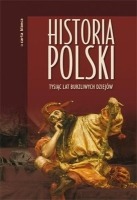 Historia Polski Tysiąc lat burzliwych dziejów