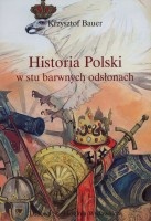 Historia Polski w stu barwnych odsłonach