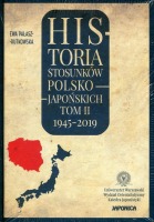Historia stosunków polsko-japońskich. Tom 2 1945-2019
