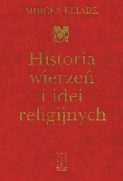 Historia wierzeń i idei religijnych. Tom 1, Od epoki kamiennej do misteriów eleuzyńskich