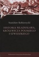 Historia Władysława, królewicza polskiego i szwedzkiego