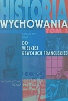 Historia wychowania tom 1 Do Wielkiej Rewolucji Francuskiej