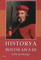 Historya Bolesława III króla polskiego napisana około roku 1115 