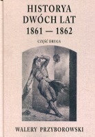 Historya dwóch lat 1861-1862. Część druga