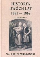 Historya dwóch lat 1861-1862. Część pierwsza