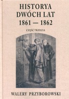 Historya dwóch lat 1861-1862. Część trzecia